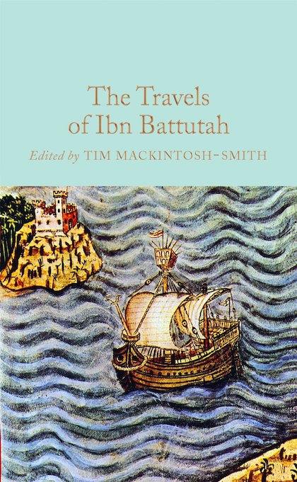 The Travels of Ibn Battutah (1355) Tim Mackintosh-Smith